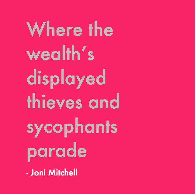 where-the-wealth_s-displayed-thieves-and-sycophants-parade-joni-mitchell.png