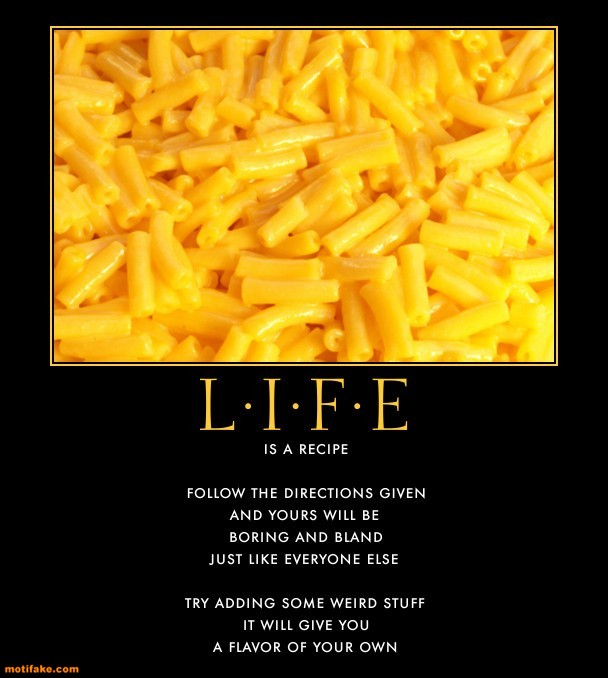 life-cheese-macaroni-life-bland-spice-demotivational-posters-1370738689.jpg